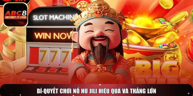 Bí quyết chơi nổ hũ Jili hiệu quả và thắng lớn