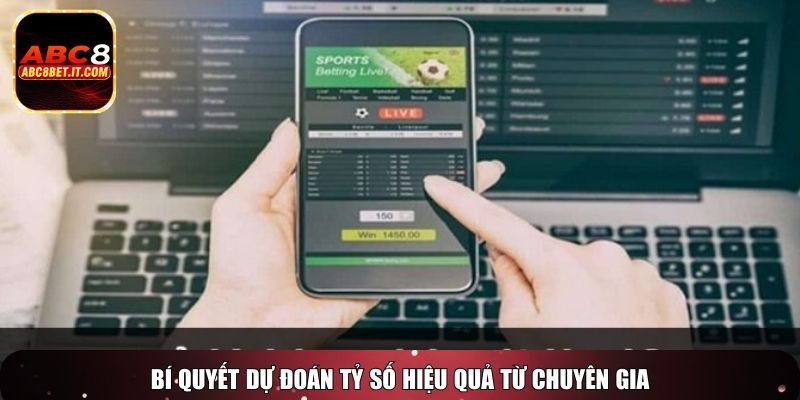 Bí quyết dự đoán tỷ số hiệu quả từ chuyên gia