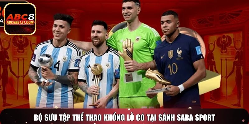 Bộ sưu tập thể thao khổng lồ có tại sảnh SABA SPORT