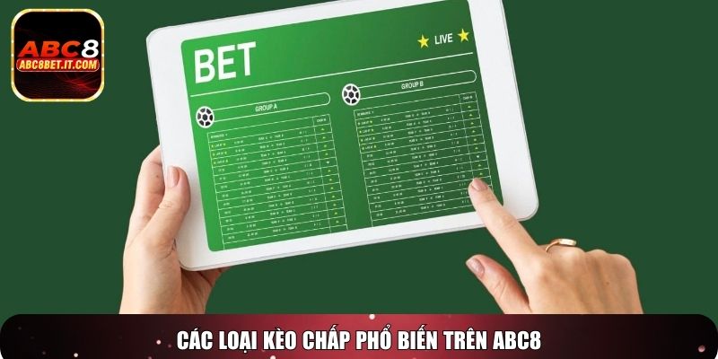 Các loại kèo chấp phổ biến trên ABC8