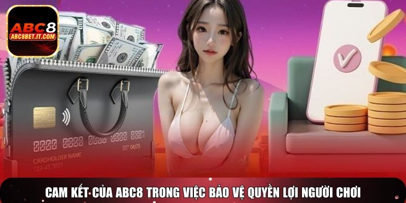 Cam kết của ABC8 trong việc bảo vệ quyền lợi người chơi