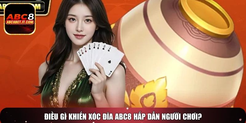 Điều gì khiến Xóc đĩa ABC8 hấp dẫn người chơi?