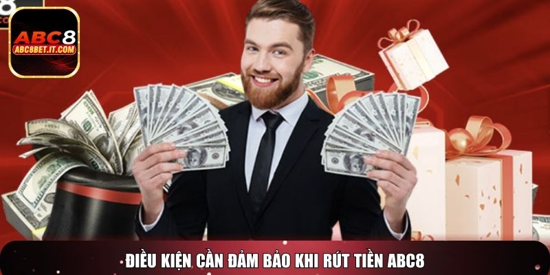 Điều kiện cần đảm bảo khi rút tiền ABC8