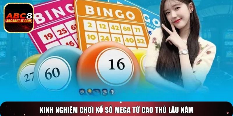 Kinh nghiệm chơi xổ số Mega từ cao thủ lâu năm