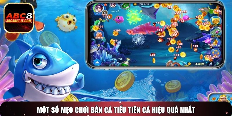 Một số mẹo chơi Bắn Cá Tiểu Tiên Cá hiệu quả nhất