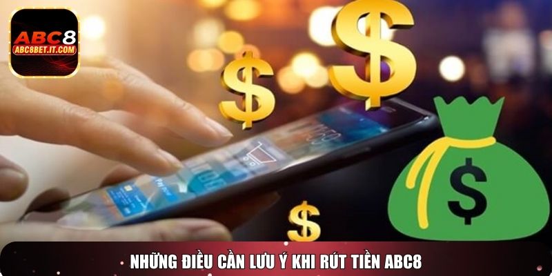 Những điều cần lưu ý khi rút tiền ABC8