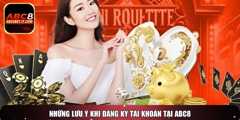 Những lưu ý khi đăng ký tài khoản tại ABC8