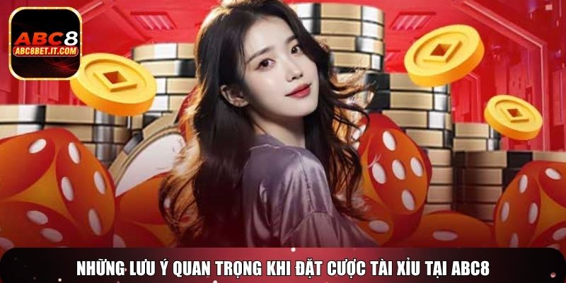 Những lưu ý quan trọng khi đặt cược tài xỉu tại ABC8