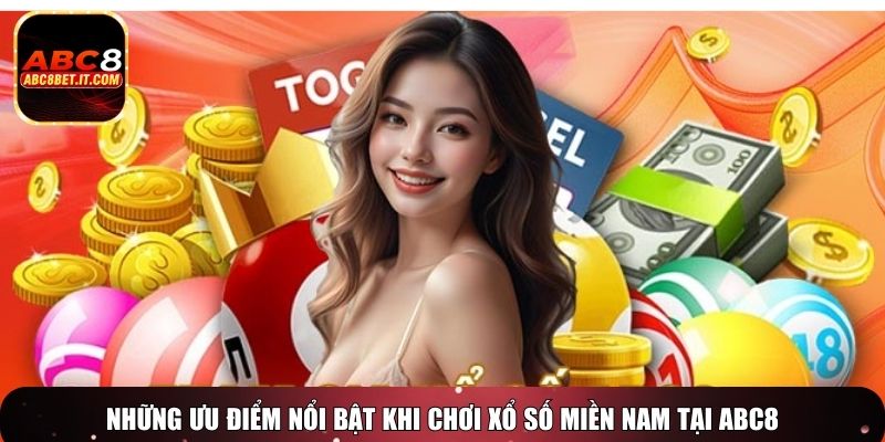 Những ưu điểm nổi bật khi chơi xổ số miền Nam tại ABC8