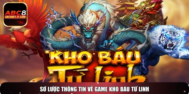 Sơ lược thông tin về game Kho Báu Tứ Linh