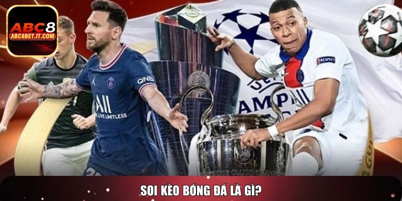 Soi kèo bóng đá là gì?