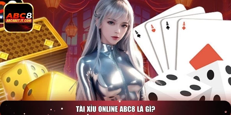 Tài xỉu online ABC8 là gì?