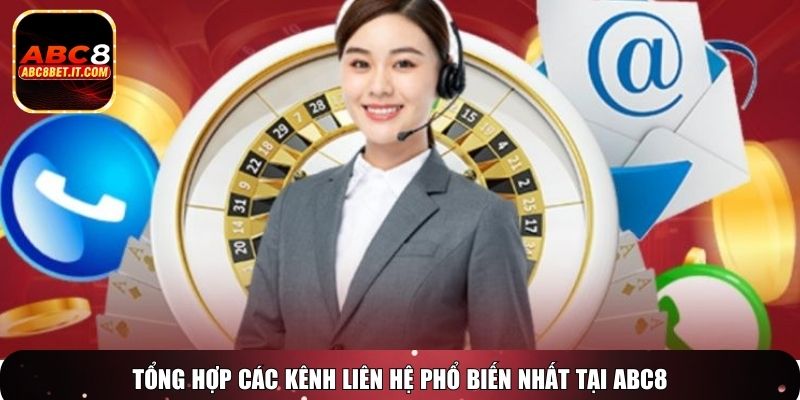 Tổng hợp các kênh liên hệ phổ biến nhất tại ABC8