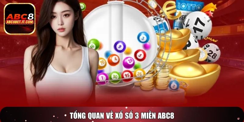 Tổng quan về xổ số 3 miền ABC8