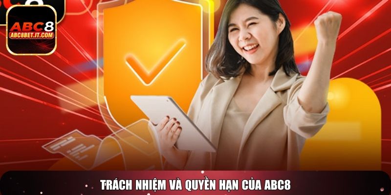 Trách nhiệm và quyền hạn của ABC8