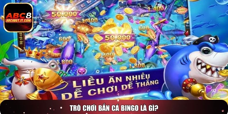 Trò chơi bắn cá Bingo là gì?