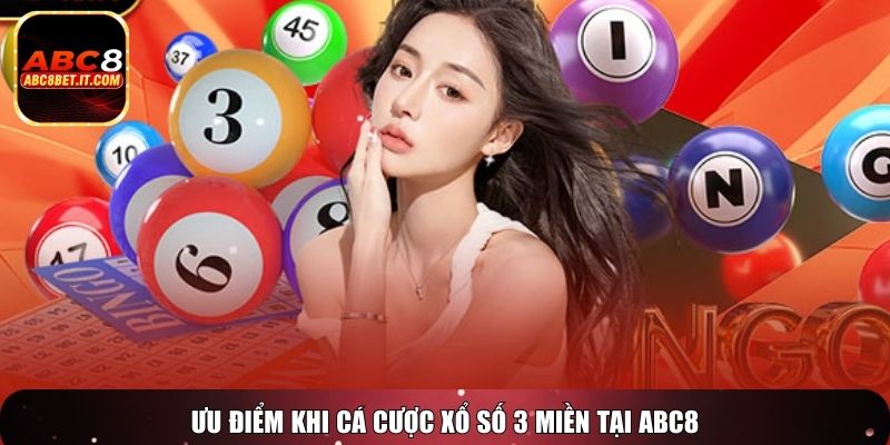 Ưu điểm khi cá cược xổ số 3 miền tại ABC8
