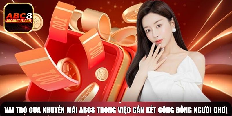 Vai trò của khuyến mãi ABC8 trong việc gắn kết cộng đồng người chơi