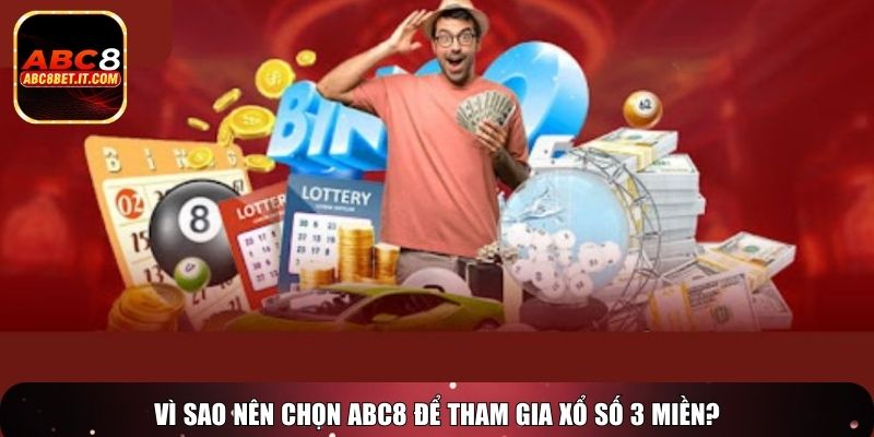Vì sao nên chọn ABC8 để tham gia xổ số 3 miền?